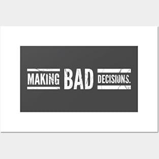 Making Bad Decisions Posters and Art